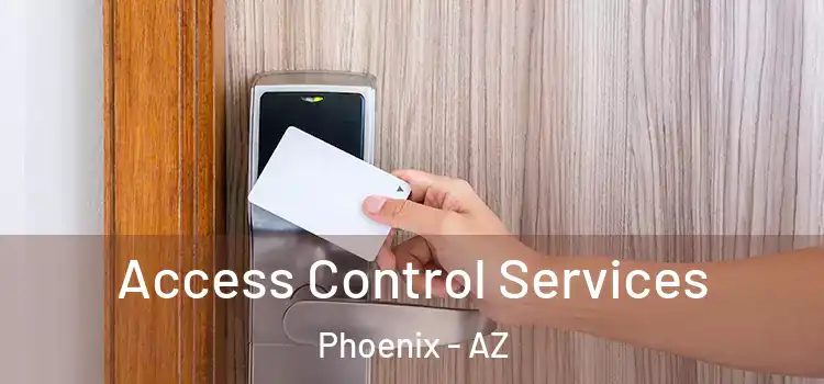  Access Control Services Phoenix - AZ