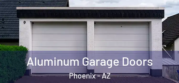  Aluminum Garage Doors Phoenix - AZ