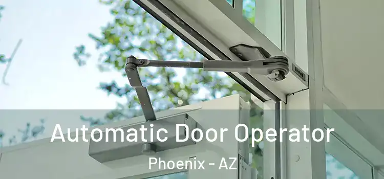 Automatic Door Operator Phoenix - AZ