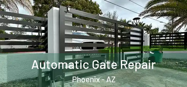  Automatic Gate Repair Phoenix - AZ
