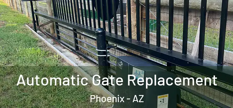Automatic Gate Replacement Phoenix - AZ
