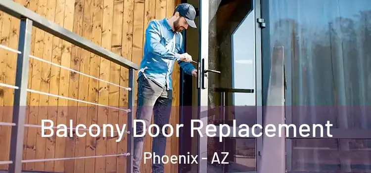  Balcony Door Replacement Phoenix - AZ