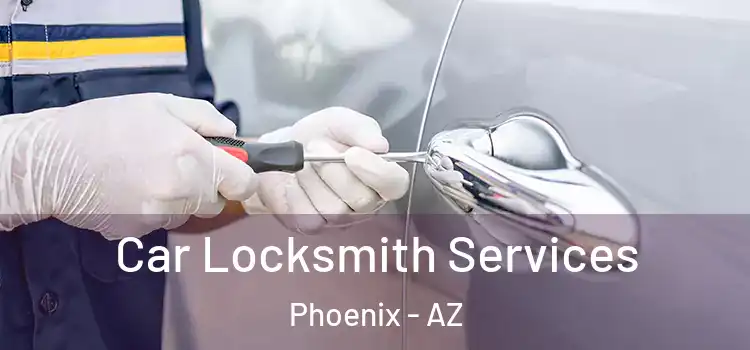  Car Locksmith Services Phoenix - AZ