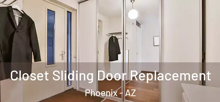Closet Sliding Door Replacement Phoenix - AZ