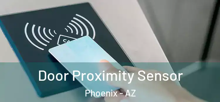  Door Proximity Sensor Phoenix - AZ