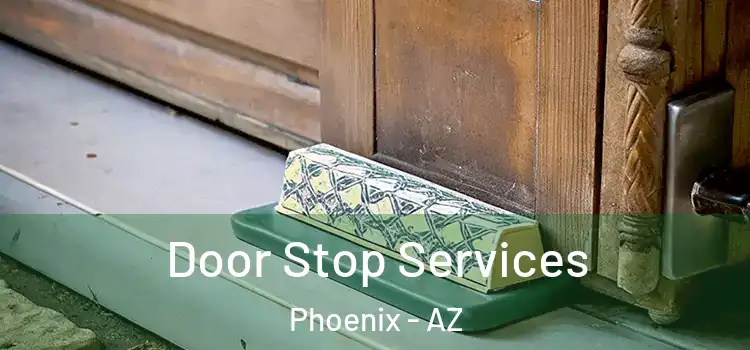  Door Stop Services Phoenix - AZ