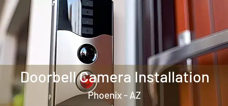  Doorbell Camera Installation Phoenix - AZ