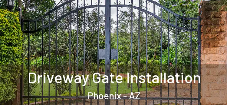 Driveway Gate Installation Phoenix - AZ