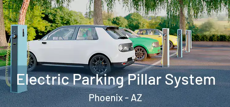 Electric Parking Pillar System Phoenix - AZ