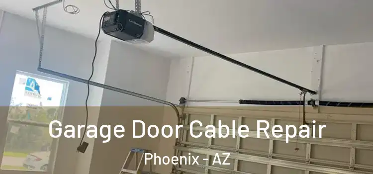  Garage Door Cable Repair Phoenix - AZ