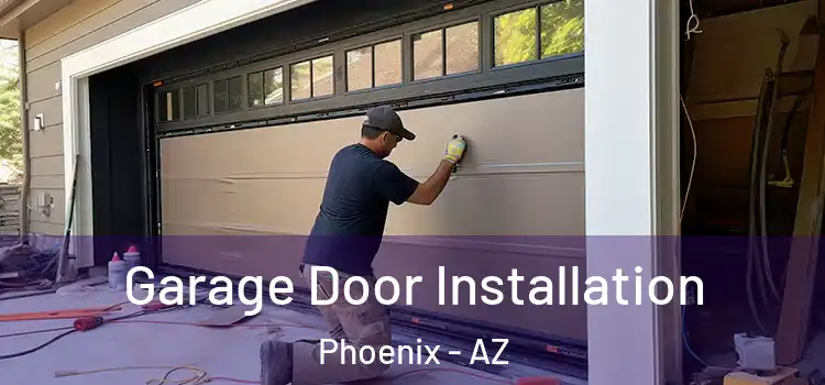  Garage Door Installation Phoenix - AZ