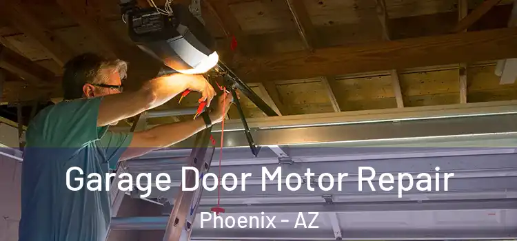  Garage Door Motor Repair Phoenix - AZ