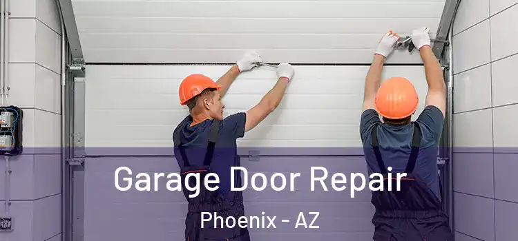 Garage Door Repair Phoenix - AZ