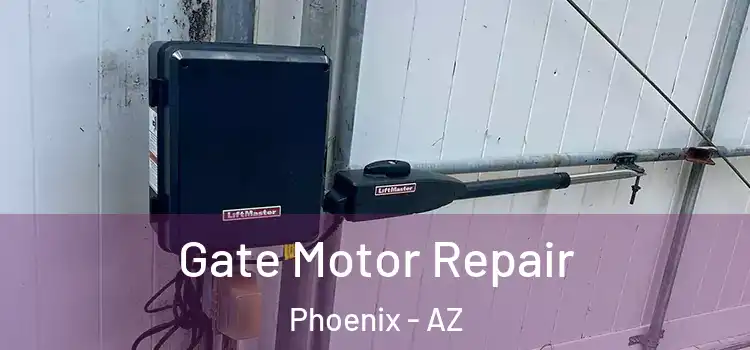 Gate Motor Repair Phoenix - AZ