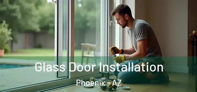  Glass Door Installation Phoenix - AZ