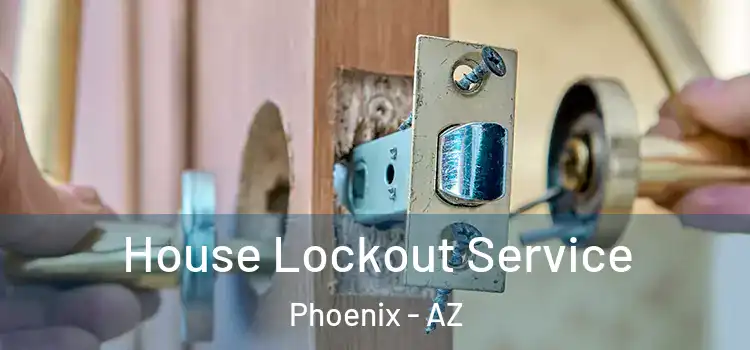  House Lockout Service Phoenix - AZ