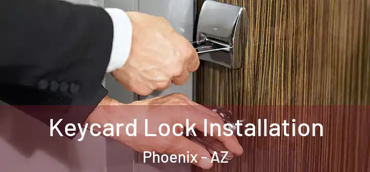 Keycard Lock Installation Phoenix - AZ