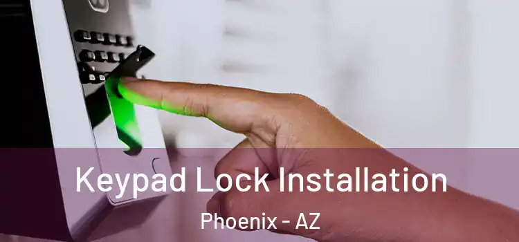  Keypad Lock Installation Phoenix - AZ