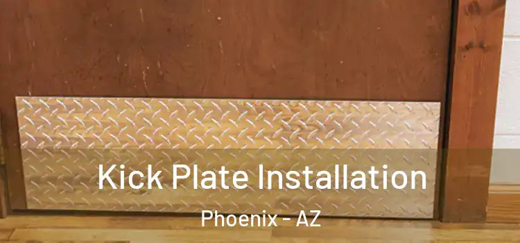 Kick Plate Installation Phoenix - AZ