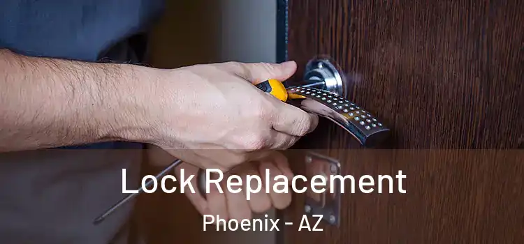 Lock Replacement Phoenix - AZ