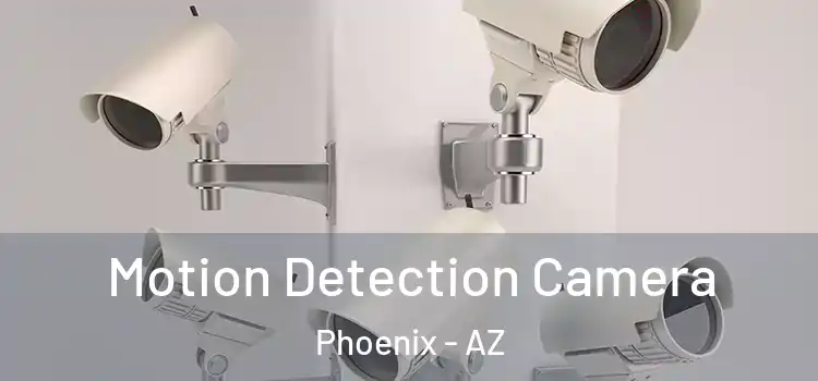  Motion Detection Camera Phoenix - AZ