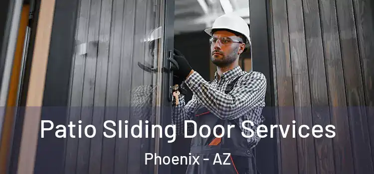 Patio Sliding Door Services Phoenix - AZ
