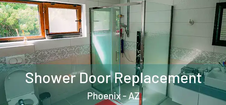 Shower Door Replacement Phoenix - AZ