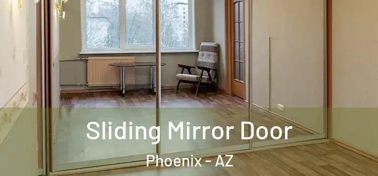  Sliding Mirror Door Phoenix - AZ