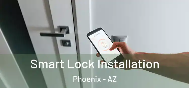  Smart Lock Installation Phoenix - AZ