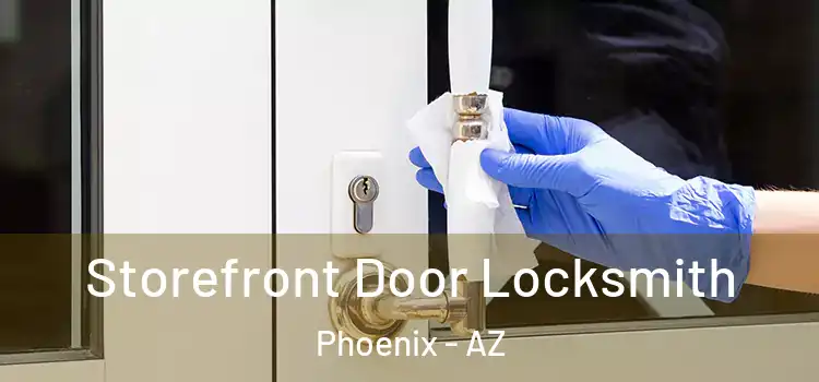 Storefront Door Locksmith Phoenix - AZ