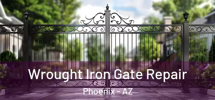 Wrought Iron Gate Repair Phoenix - AZ